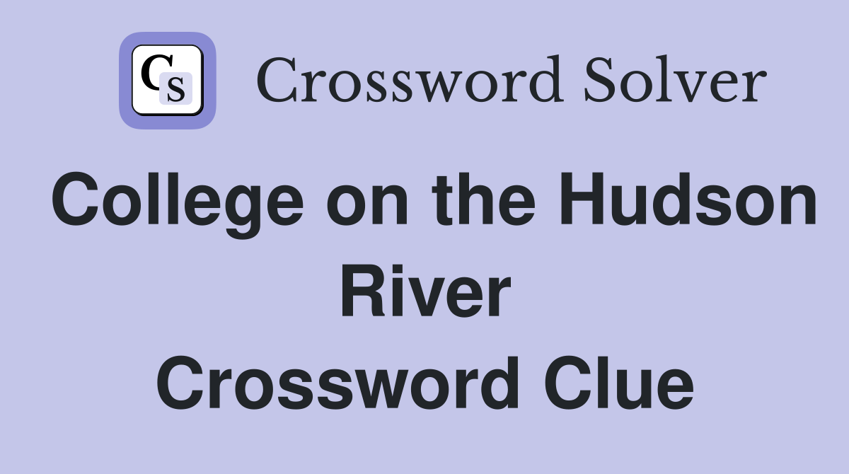 College on the Hudson River Crossword Clue