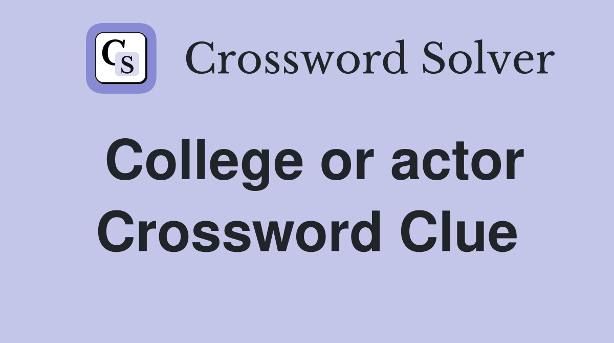 College or actor Crossword Clue