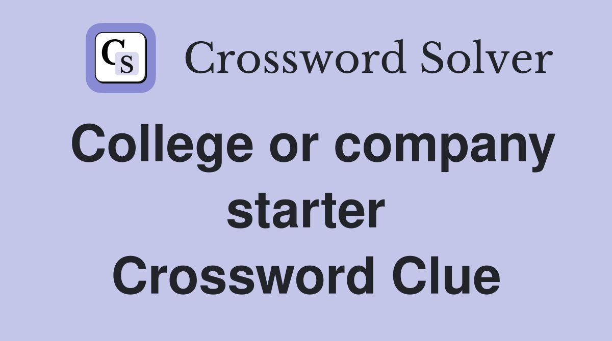 College or company starter Crossword Clue