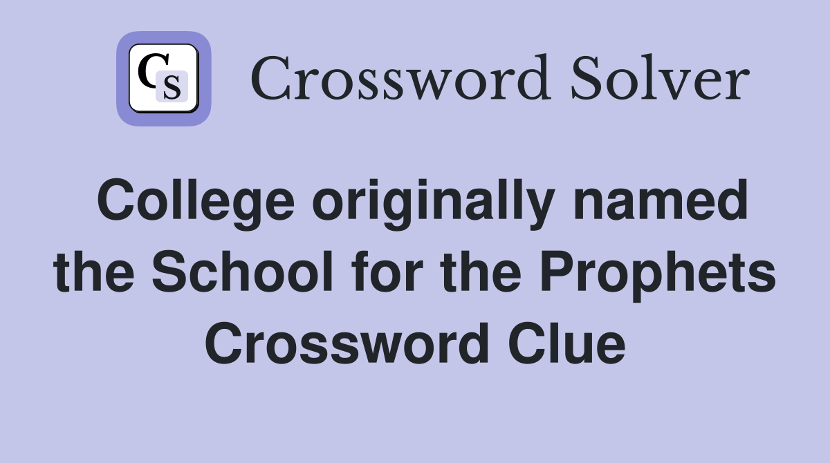 College originally named the School for the Prophets Crossword Clue