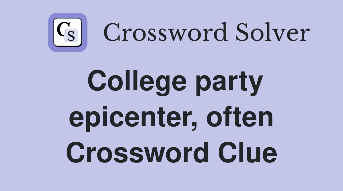 College party epicenter, often Crossword Clue
