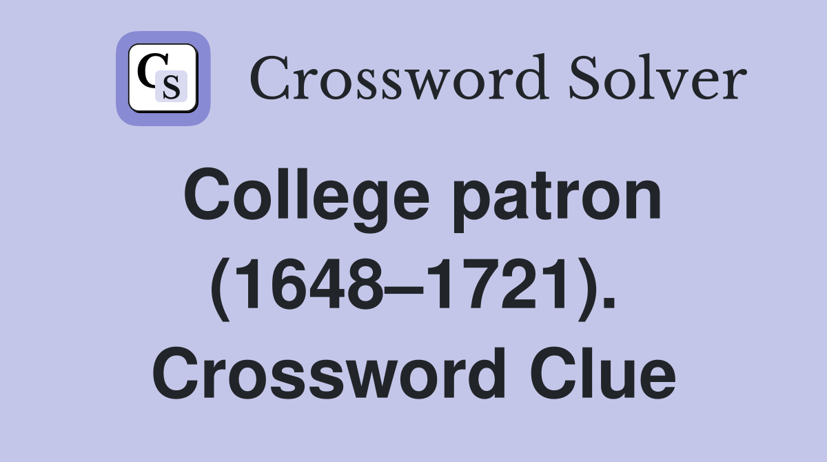 College patron (1648–1721). Crossword Clue