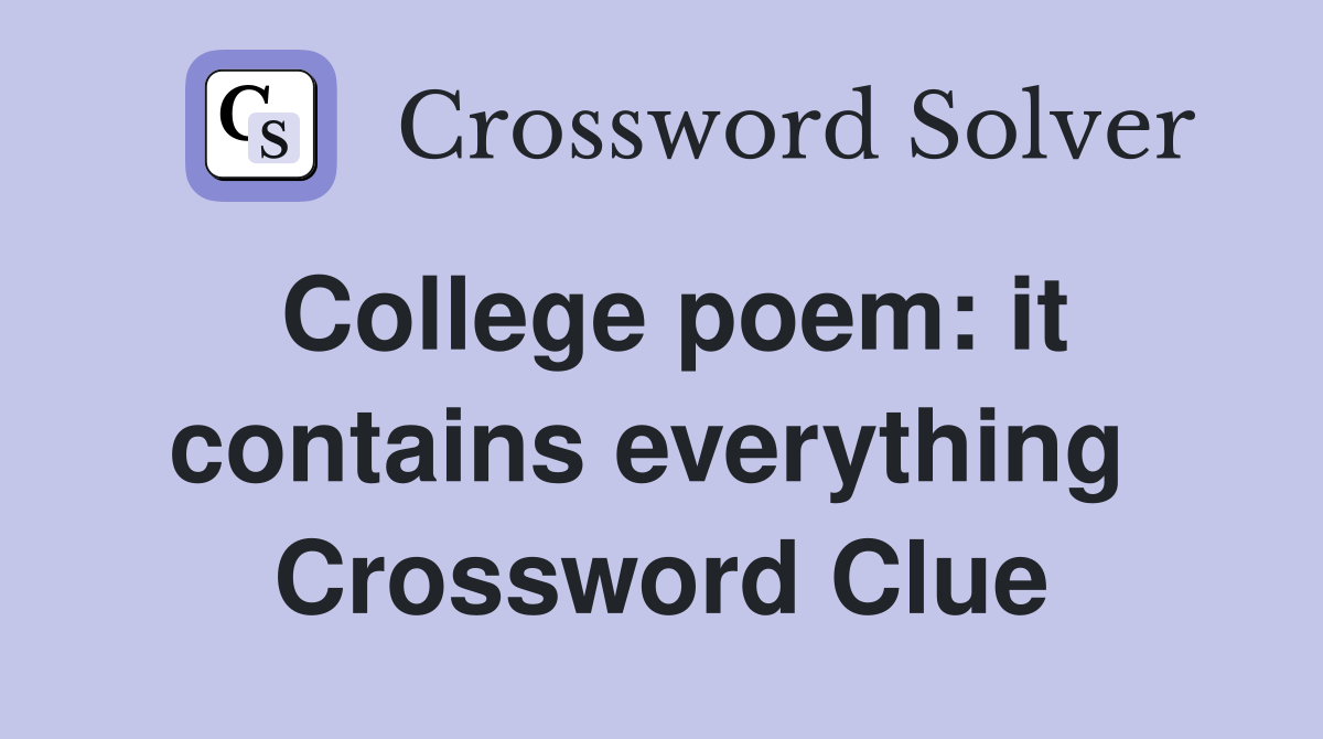College poem: it contains everything  Crossword Clue