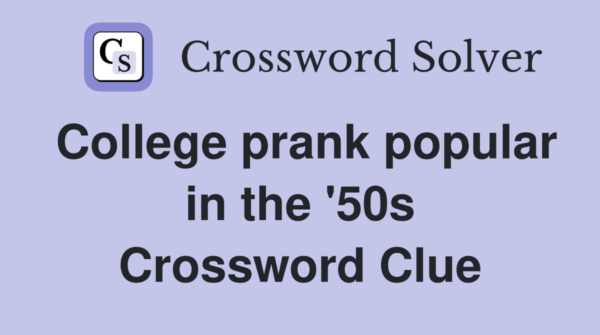 College prank popular in the '50s Crossword Clue