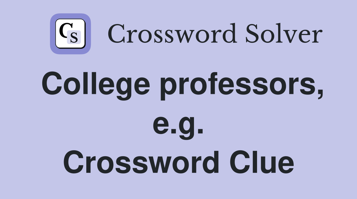 College professors, e.g. Crossword Clue