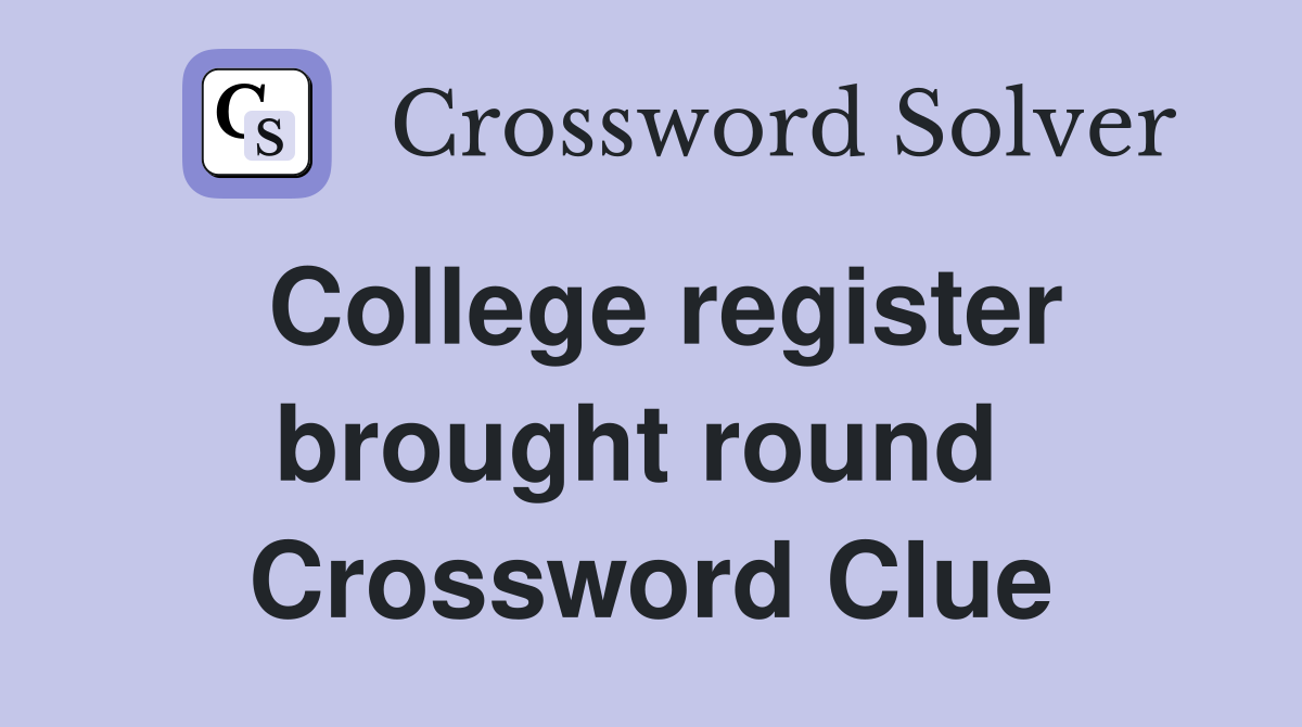 College register brought round  Crossword Clue