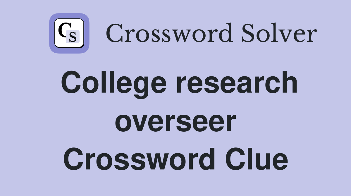 College research overseer Crossword Clue