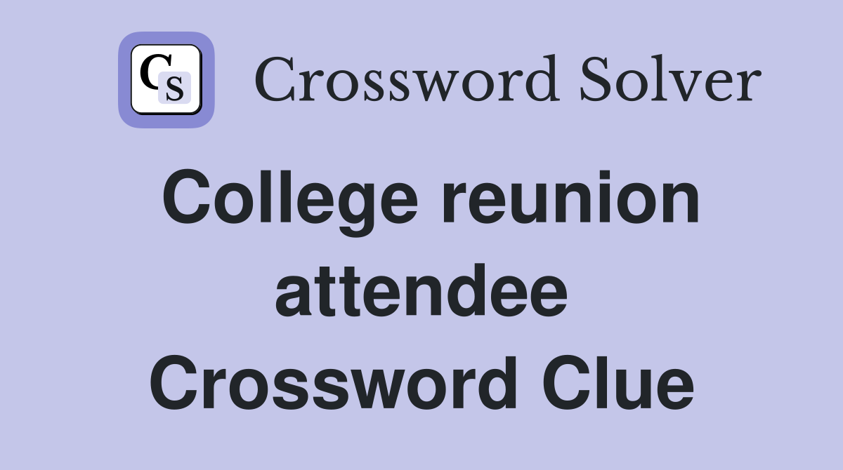 College reunion attendee Crossword Clue