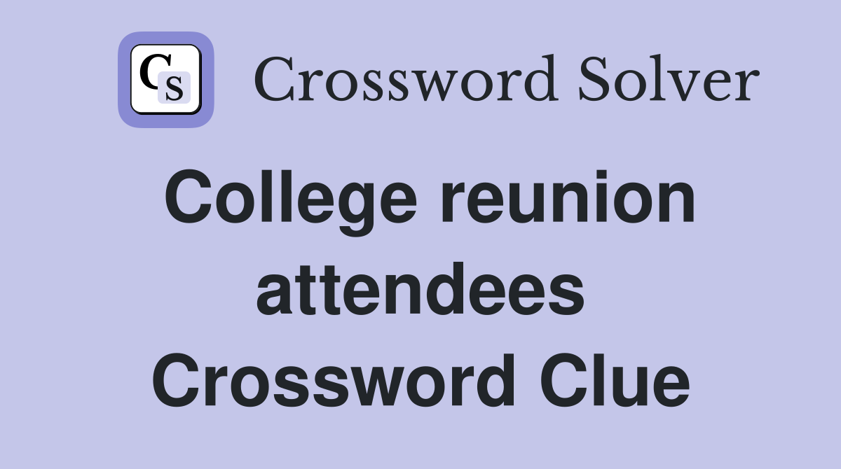 College reunion attendees - Crossword Clue Answers - Crossword Solver