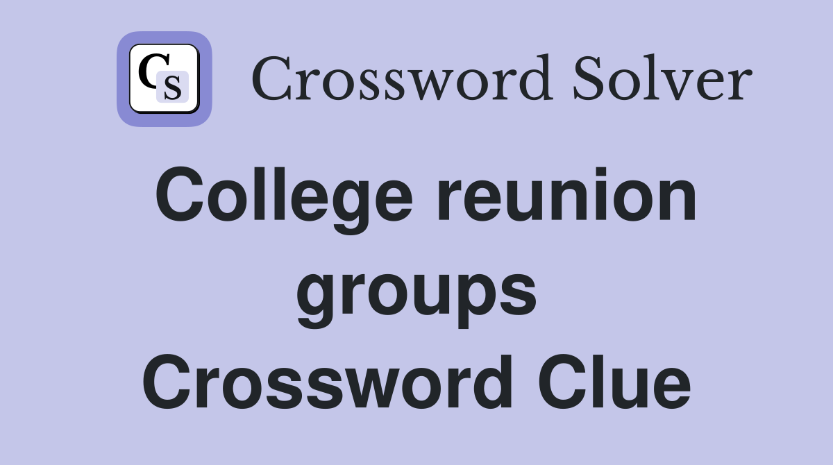College reunion groups Crossword Clue