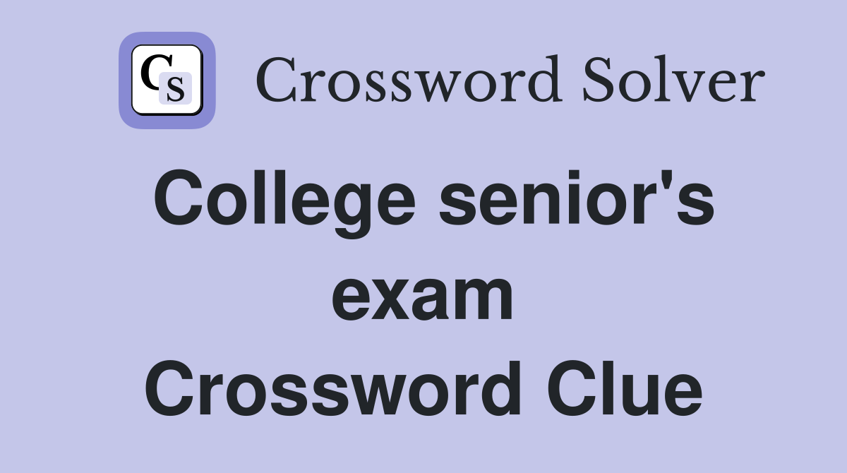 College senior's exam Crossword Clue