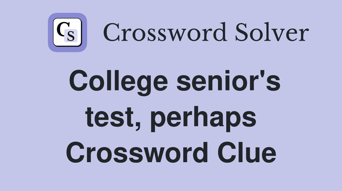 College senior's test, perhaps Crossword Clue