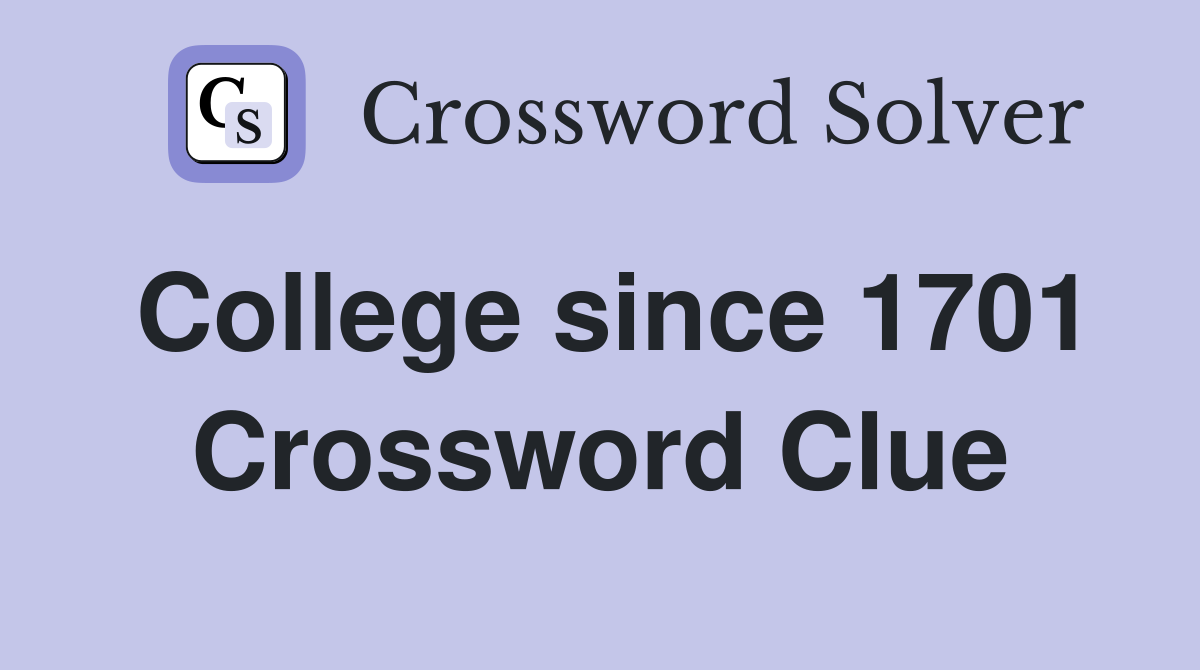 College since 1701 Crossword Clue