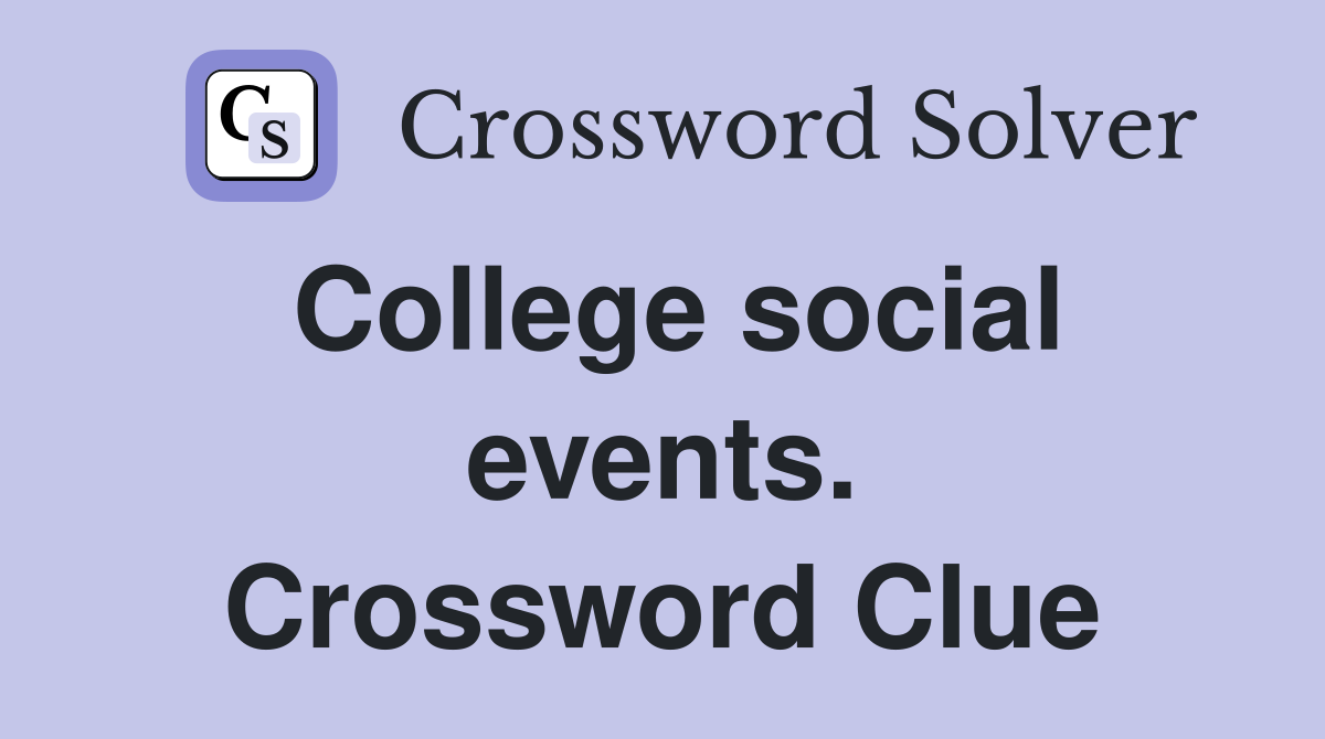 College social events. Crossword Clue