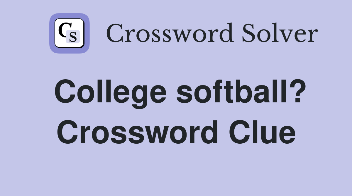 College softball? Crossword Clue