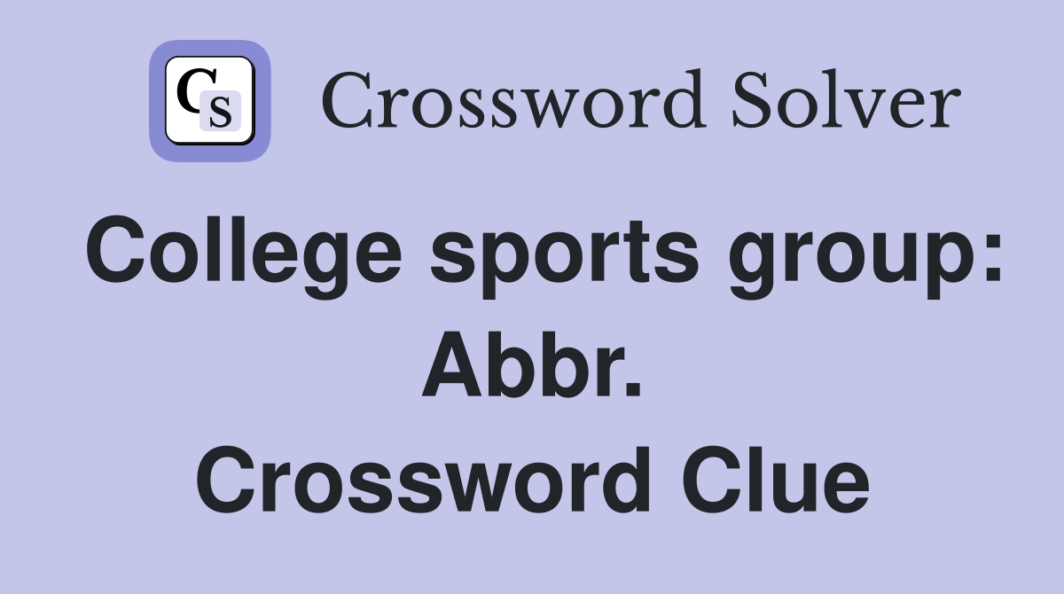 College sports group: Abbr. Crossword Clue