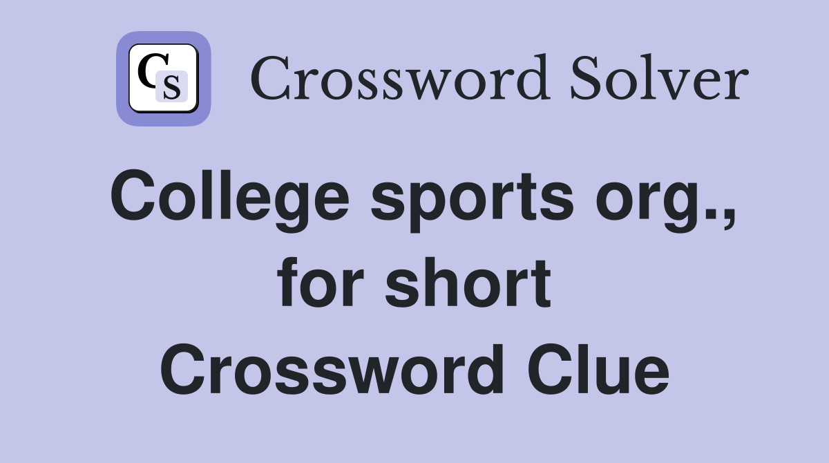 College sports org., for short Crossword Clue
