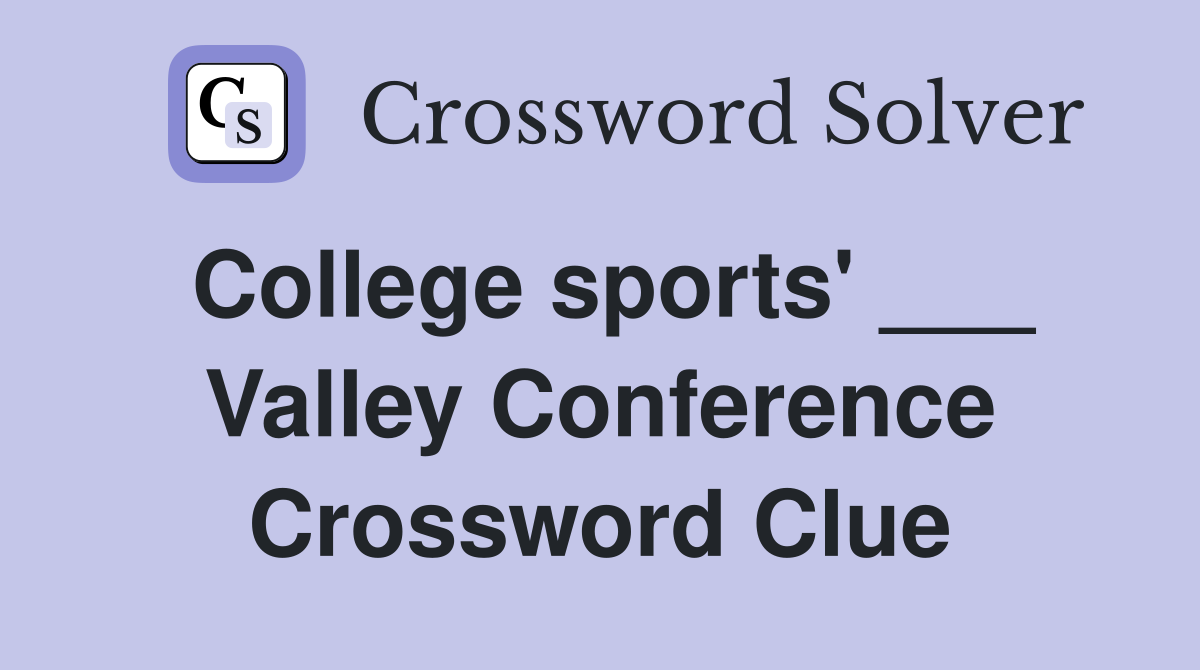 College sports' ___ Valley Conference Crossword Clue