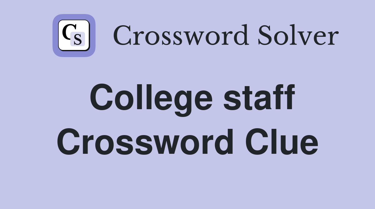 College staff Crossword Clue