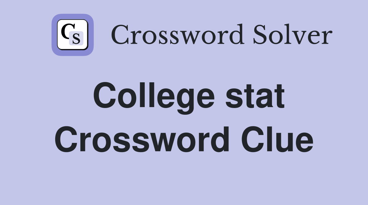 College stat Crossword Clue