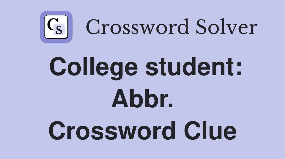College student: Abbr. Crossword Clue