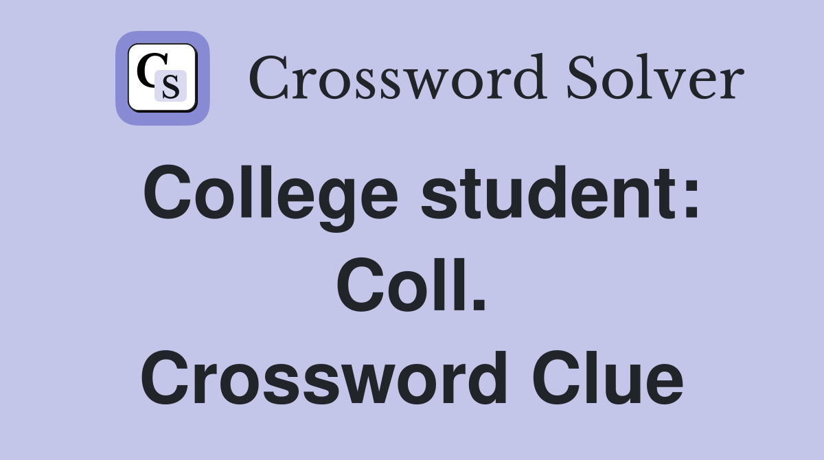 College student: Coll. Crossword Clue