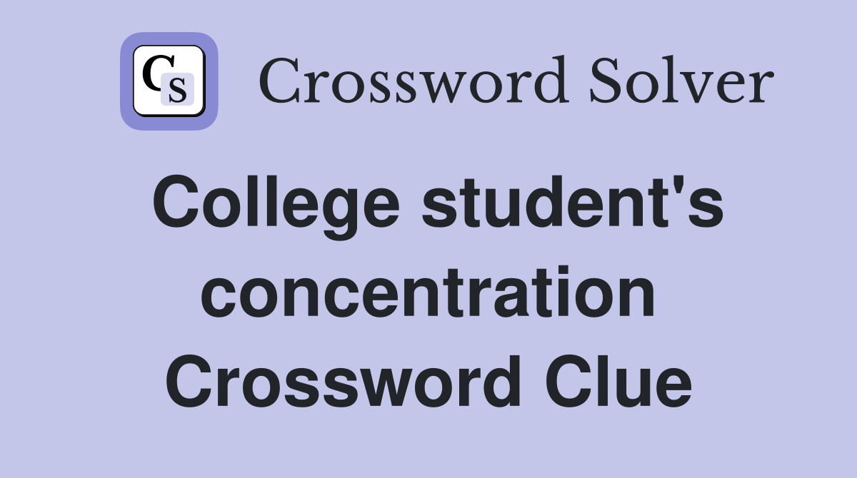 College student's concentration Crossword Clue