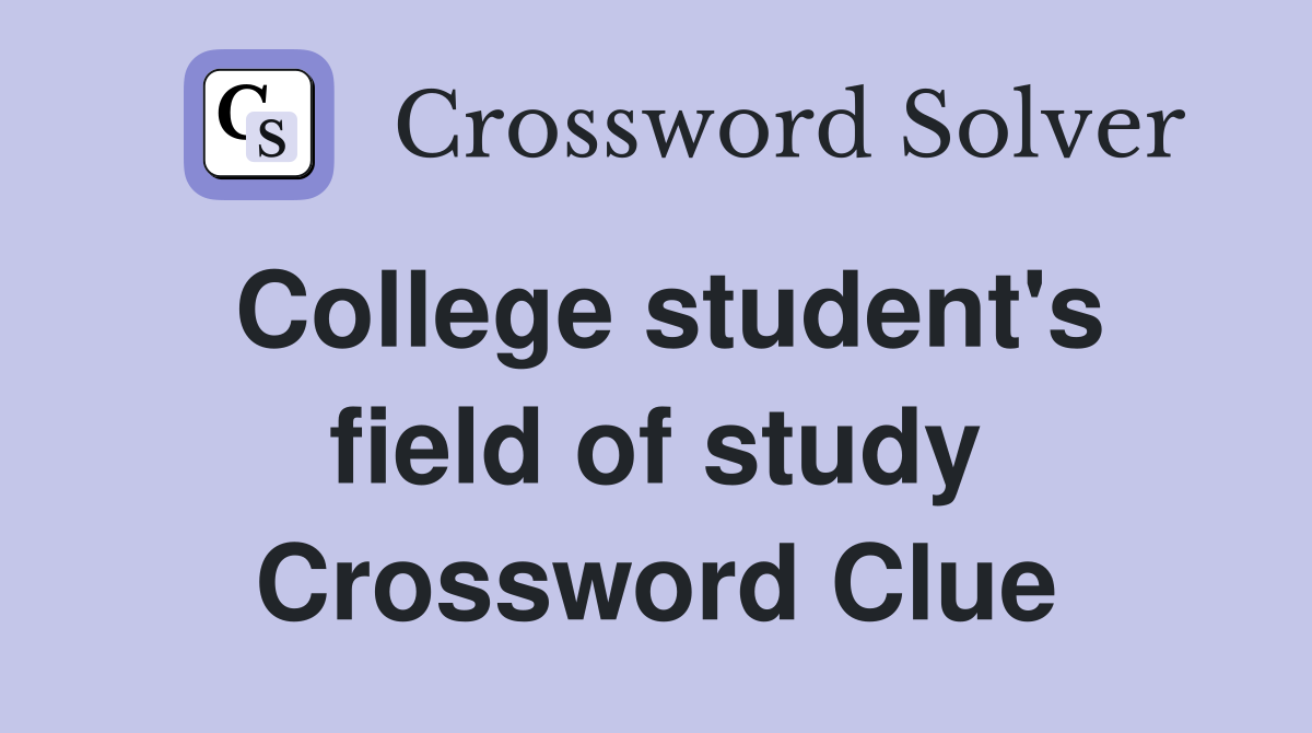 College student's field of study Crossword Clue