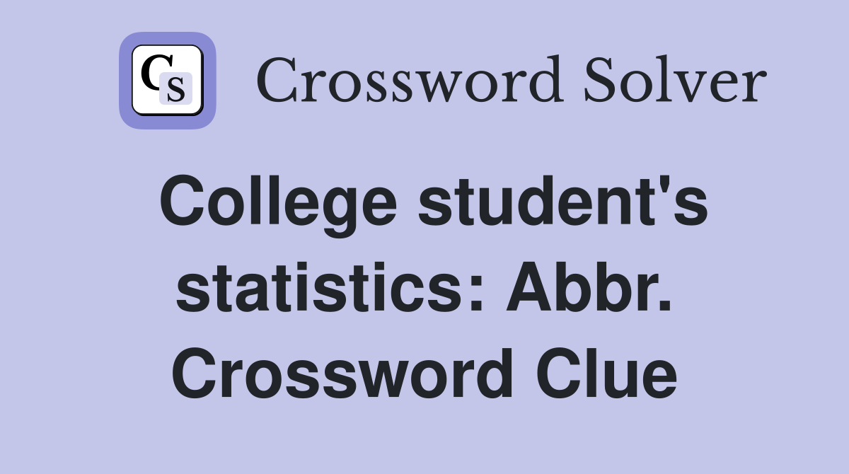 College student's statistics: Abbr. Crossword Clue