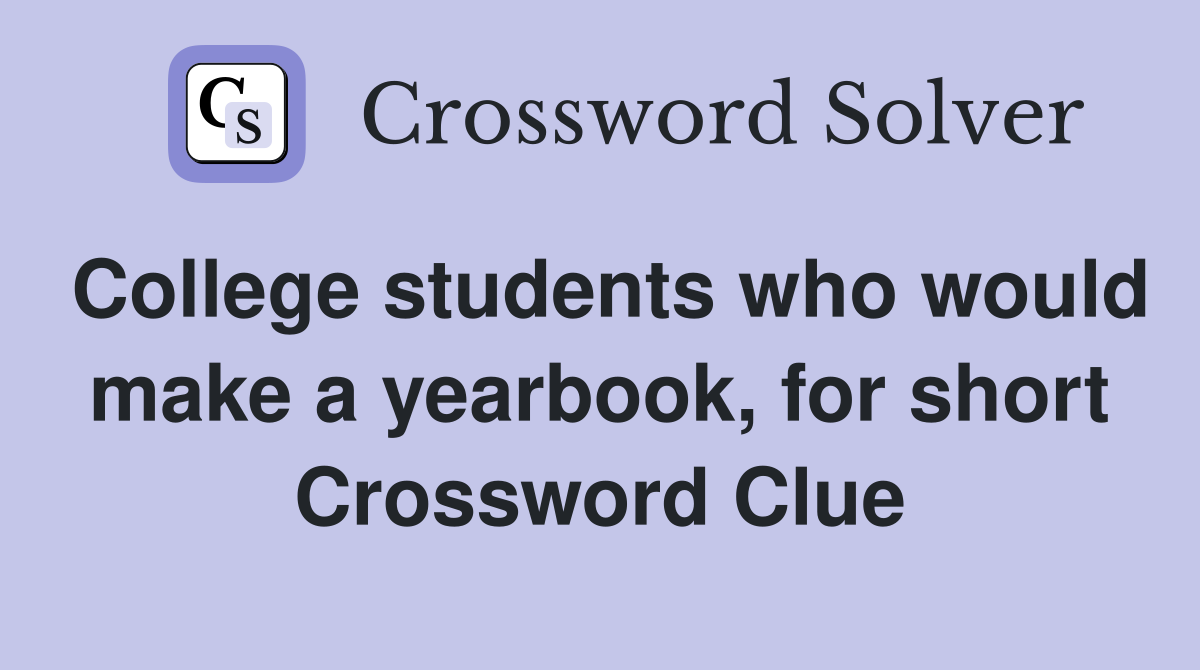 College students who would make a yearbook, for short Crossword Clue