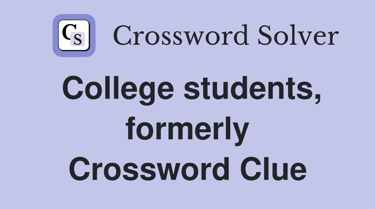 College students, formerly Crossword Clue