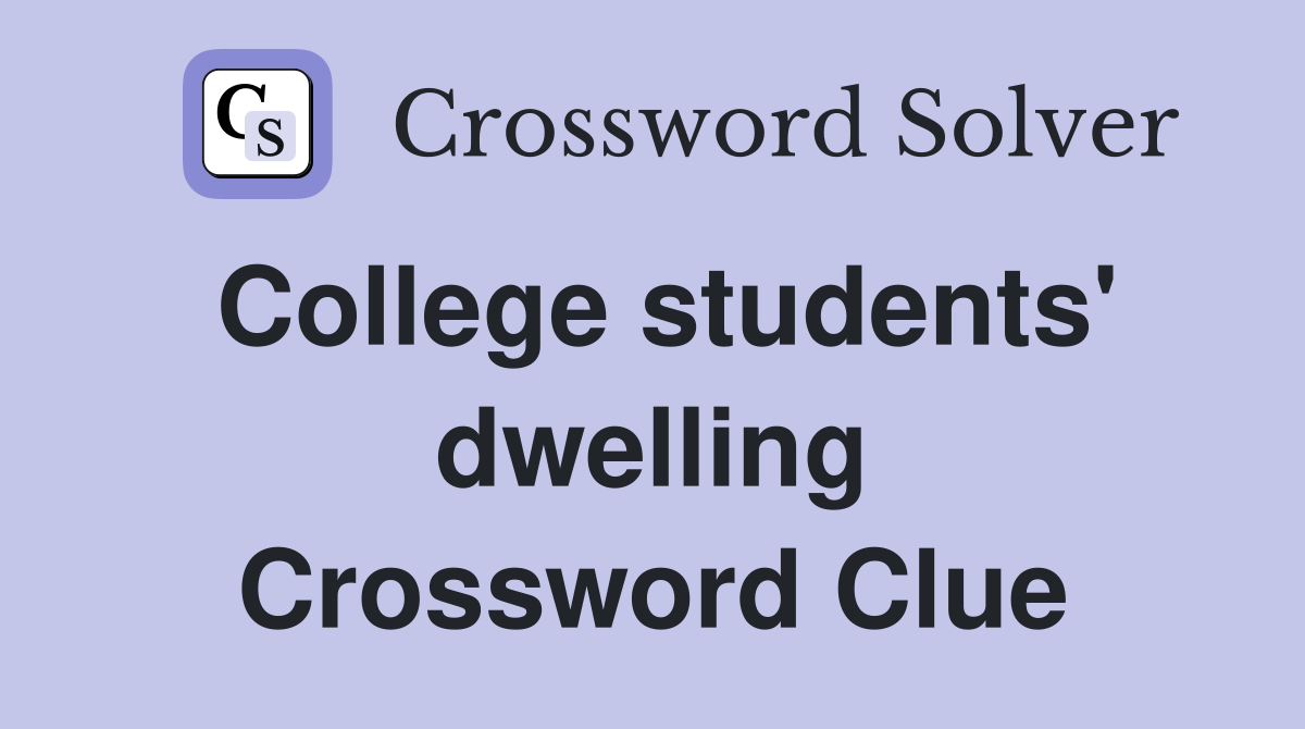 College students' dwelling Crossword Clue