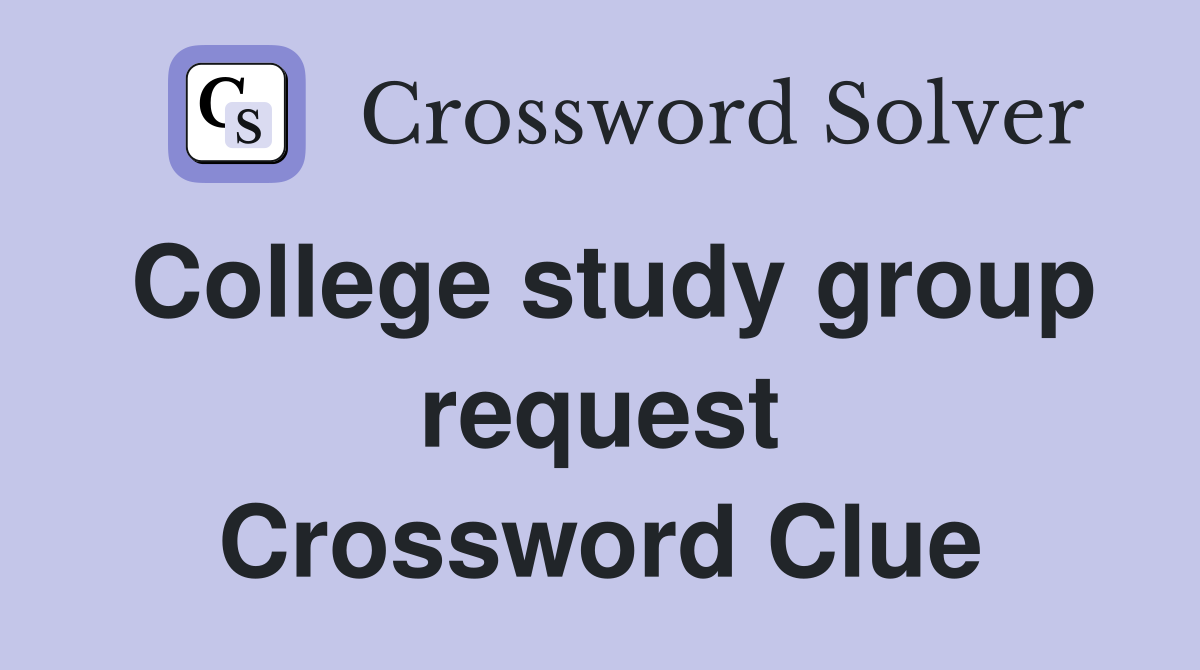 College study group request Crossword Clue