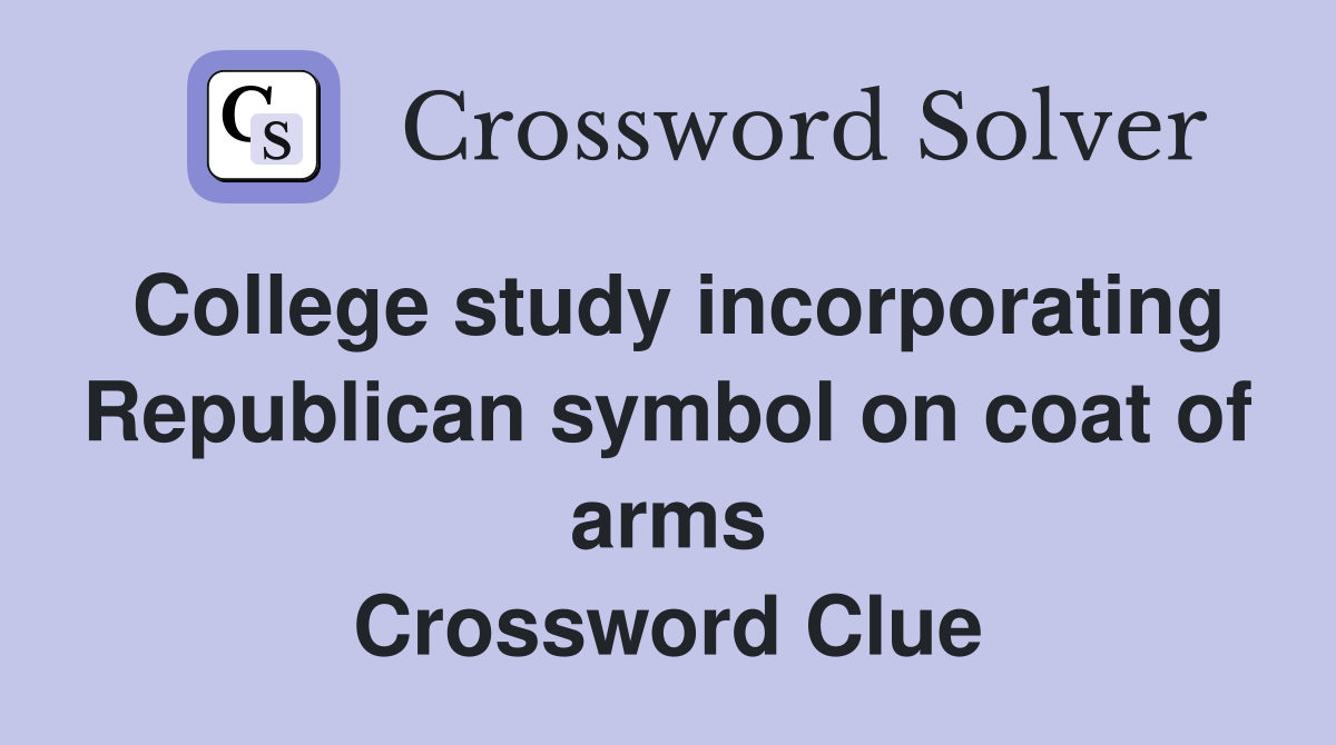 College study incorporating Republican symbol on coat of arms Crossword Clue