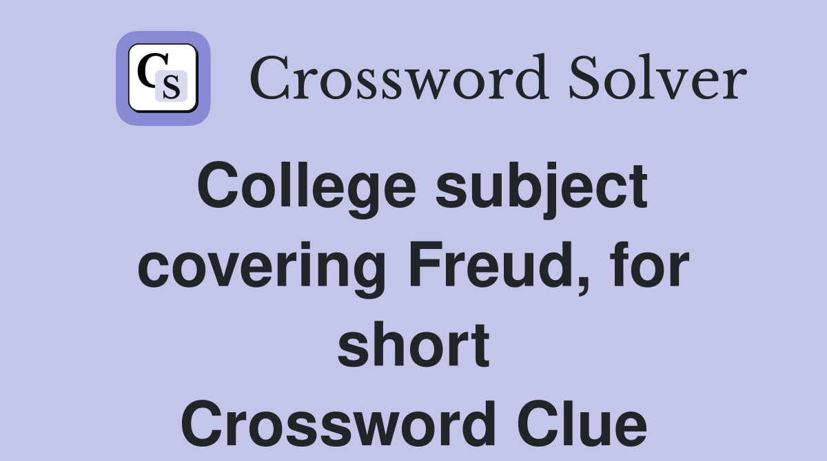 College subject covering Freud, for short Crossword Clue