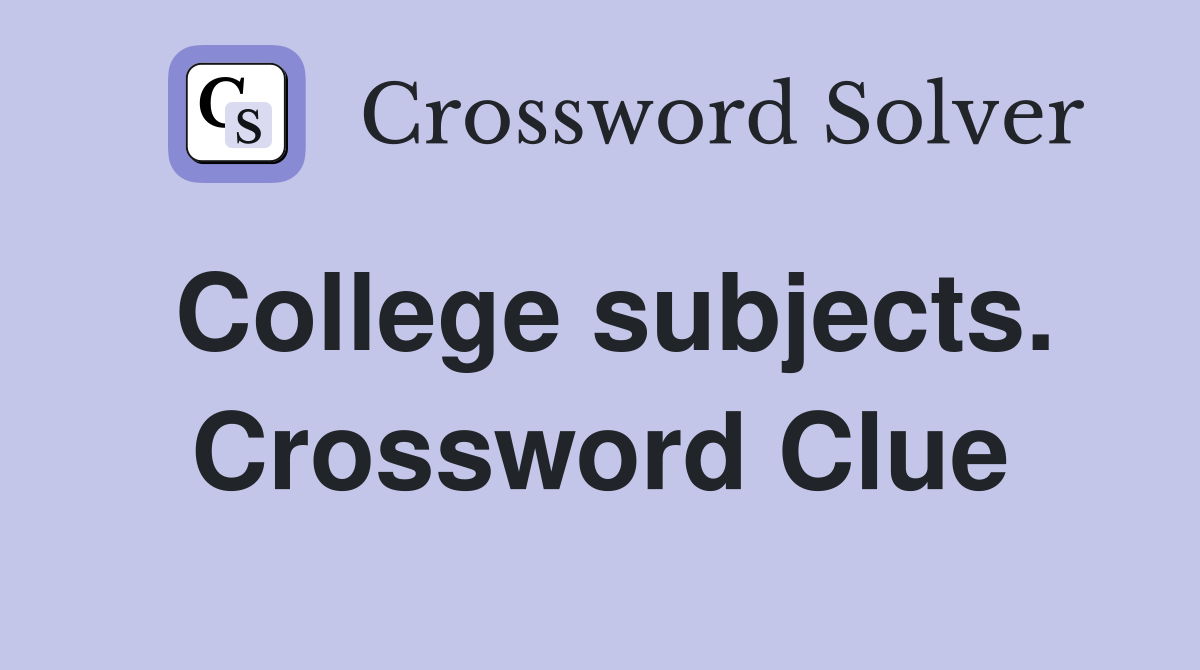 College subjects. Crossword Clue