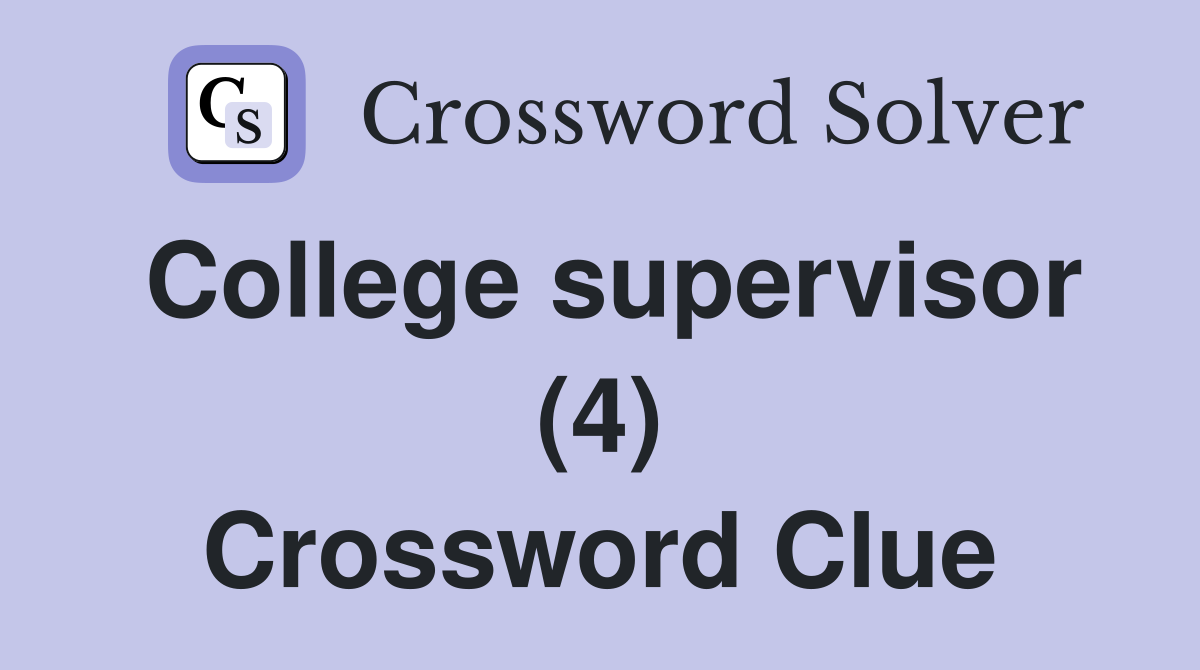 College supervisor (4) Crossword Clue