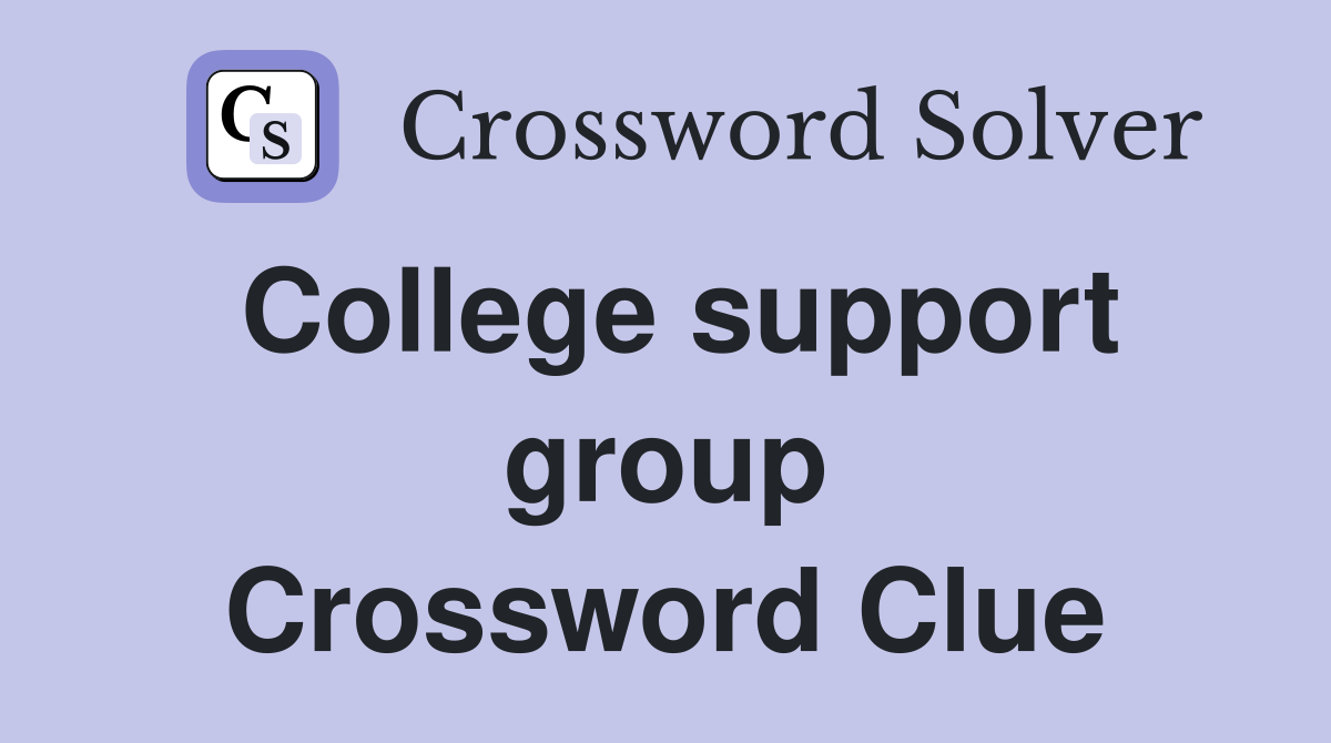 College support group Crossword Clue