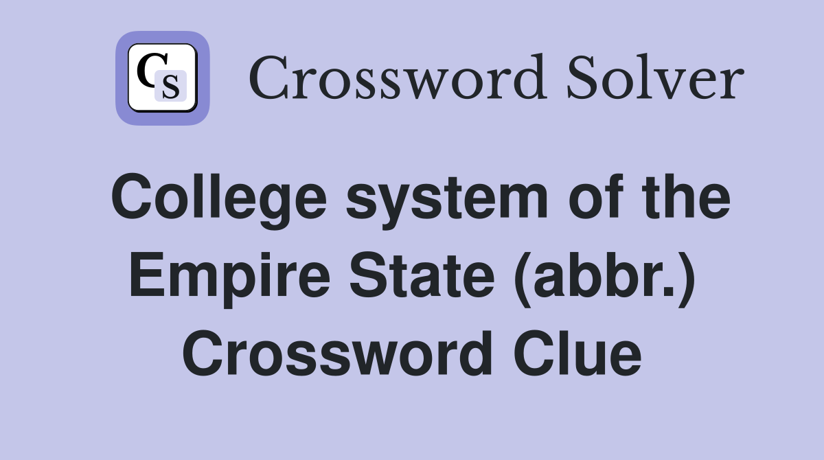 College system of the Empire State (abbr.) Crossword Clue