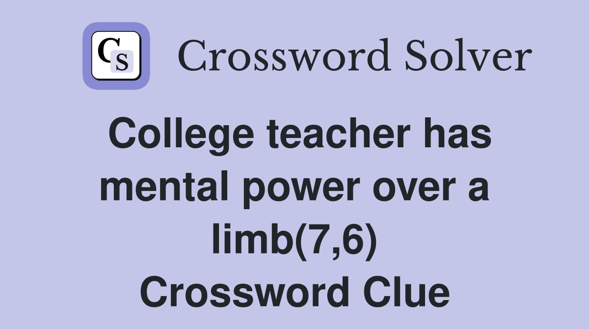 College teacher has mental power over a limb(7,6) Crossword Clue