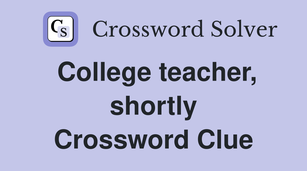 College teacher, shortly Crossword Clue