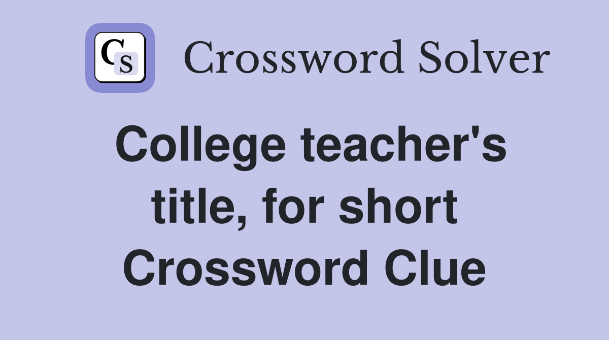 College teacher's title, for short Crossword Clue