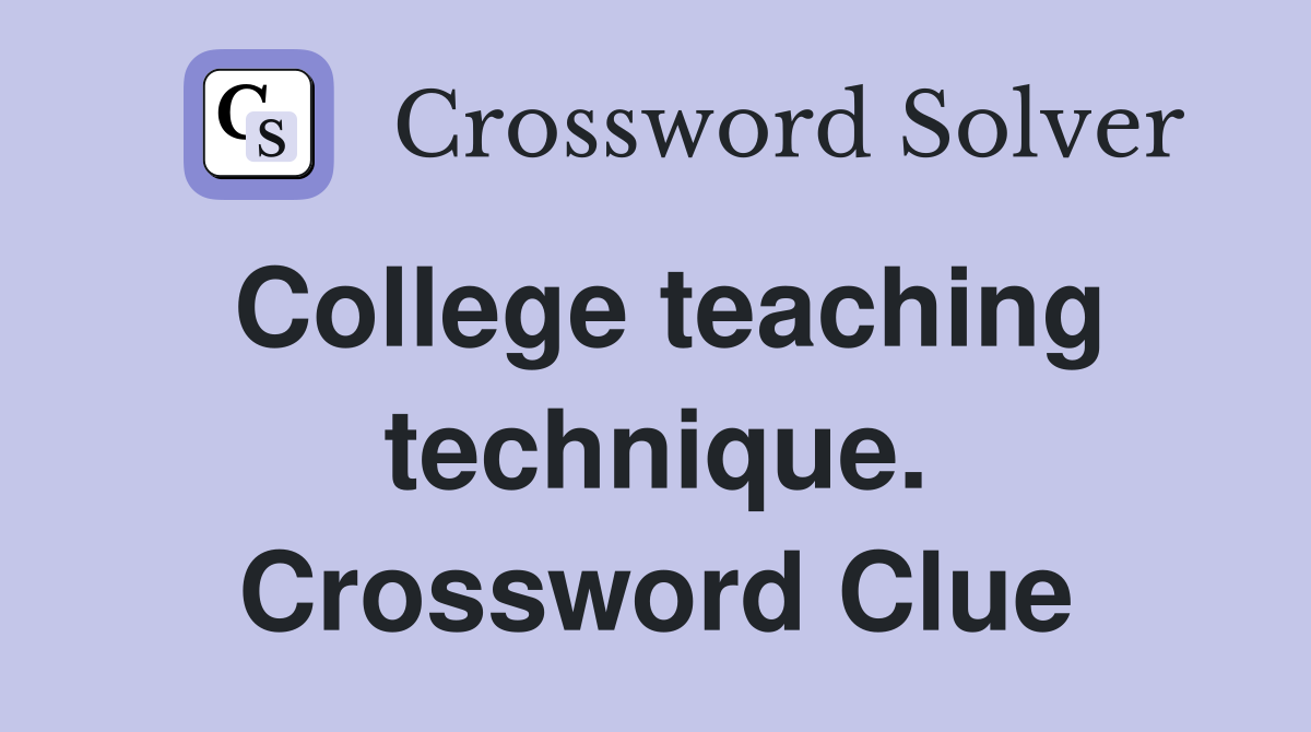 College teaching technique. Crossword Clue