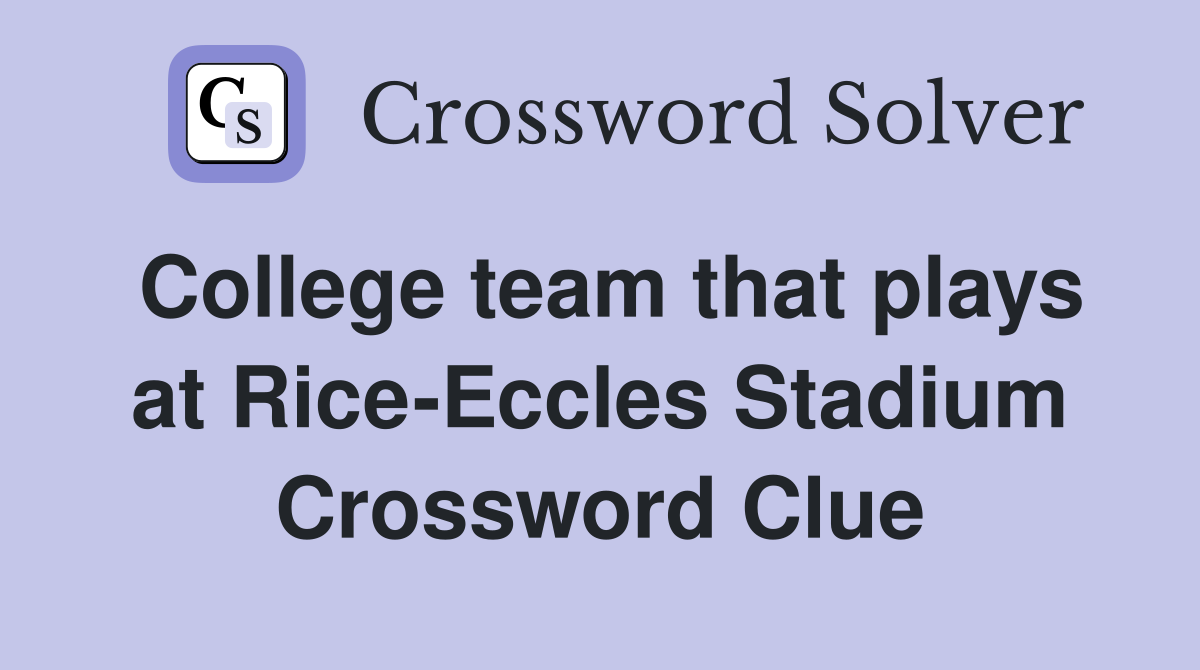 College team that plays at Rice-Eccles Stadium Crossword Clue