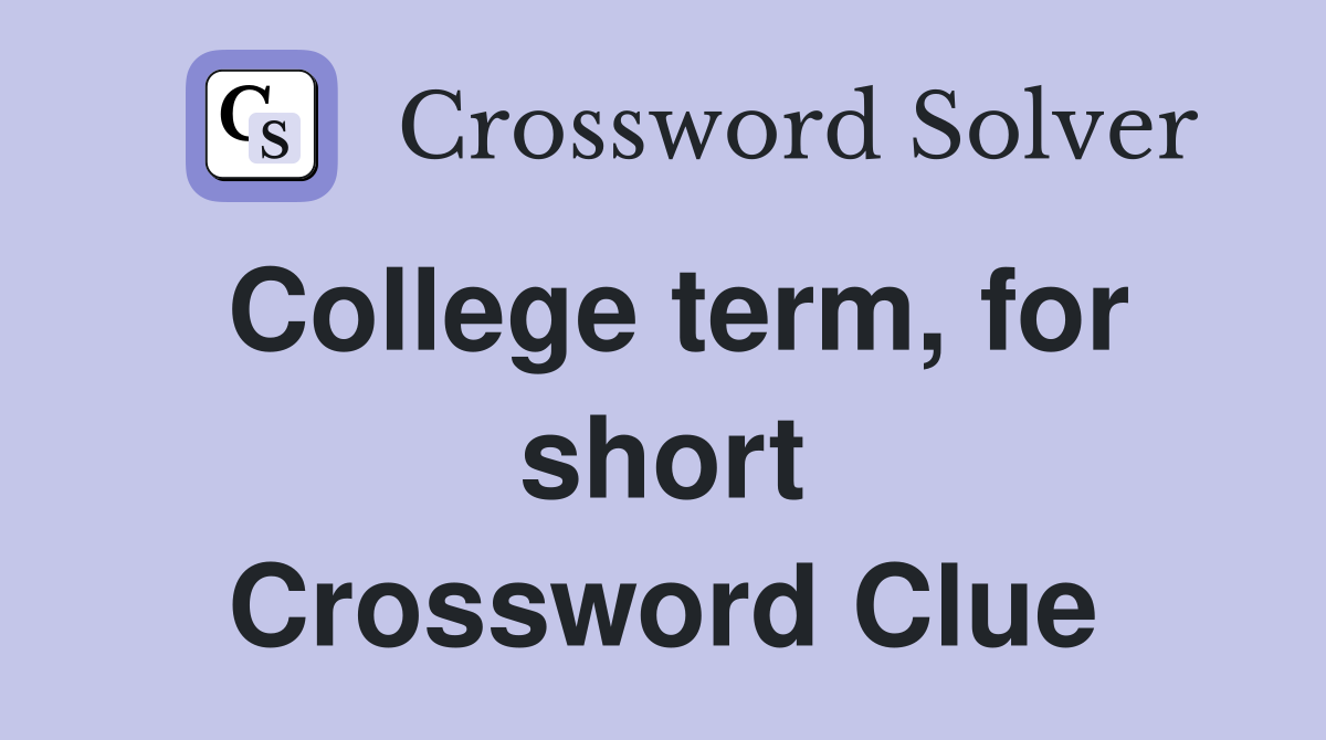 College term, for short Crossword Clue