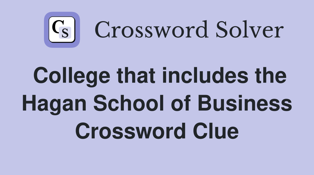 College that includes the Hagan School of Business Crossword Clue