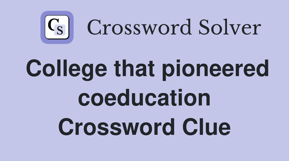 College that pioneered coeducation Crossword Clue