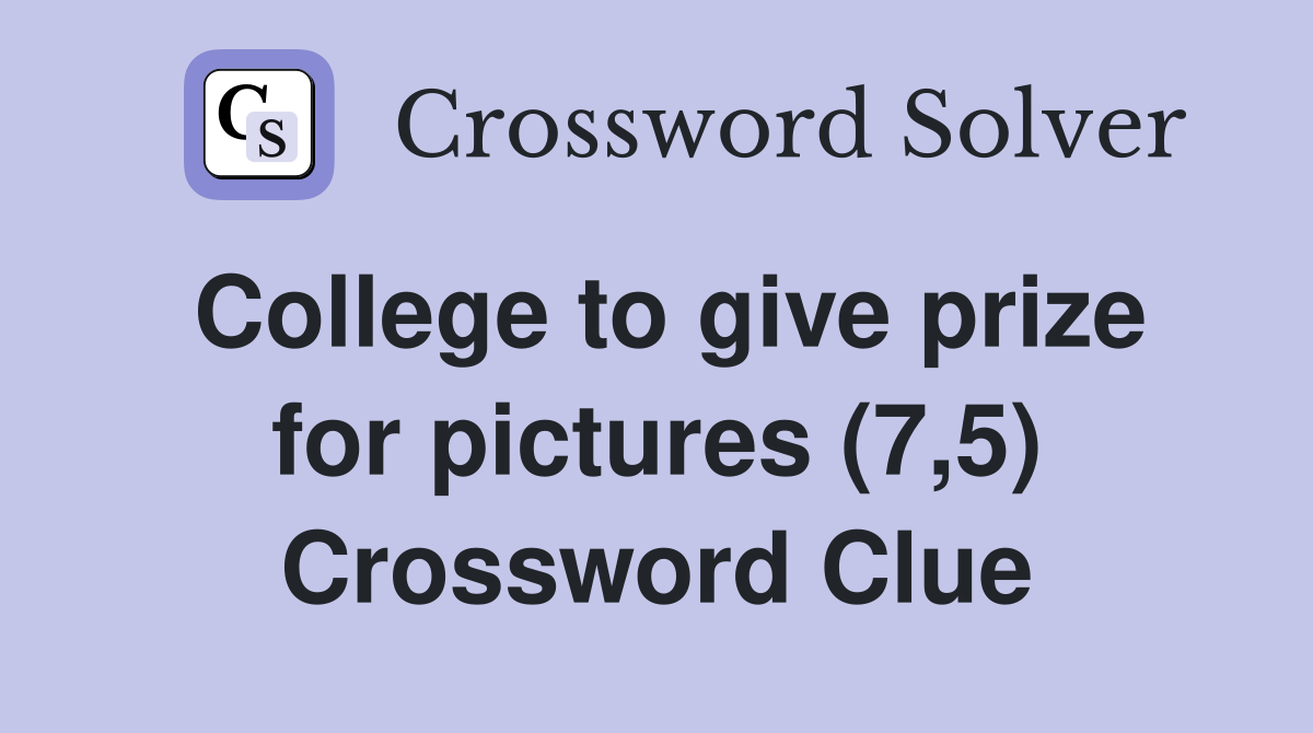 College to give prize for pictures (7,5) Crossword Clue