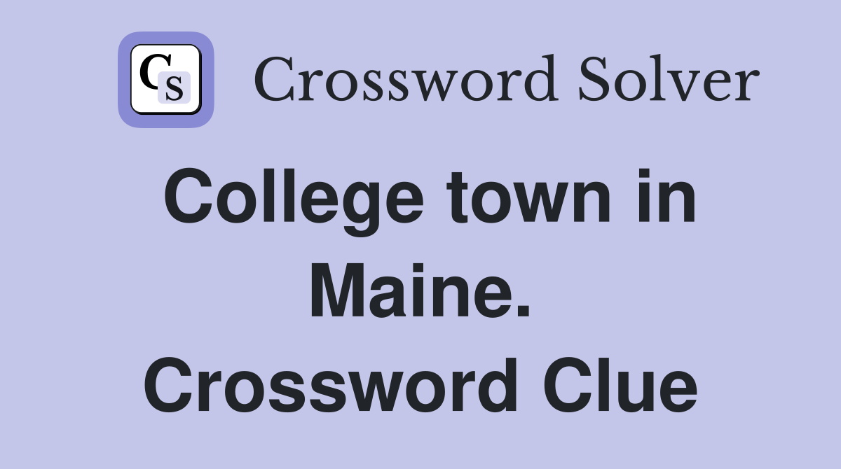 College town in Maine. Crossword Clue