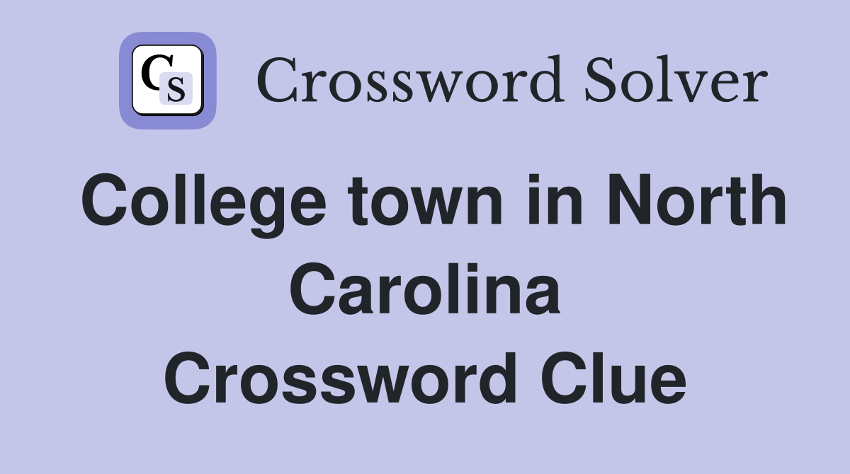 College town in North Carolina Crossword Clue